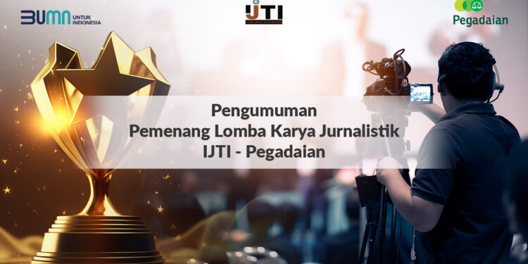 Ini Dia Juara Lomba Karya Jurnalistik IJTI-Pegadaian 2023